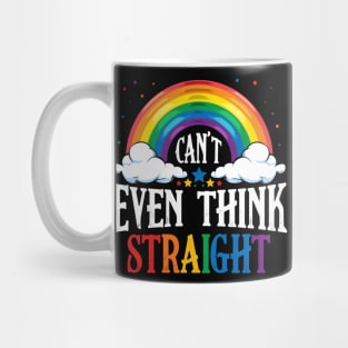LGBT - Can't Even Think Straight - Rainbow Gay Pride Mug